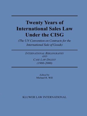cover image of Twenty Years of International Sales Law Under the CISG (The UN Convention on Contracts for the International Sale of Goods)